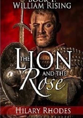 Okładka: Hilary Rhodes - The Lion and the Rose, Book One: William Rising