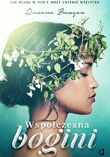 Okładka: Roxana Bowgen - Współczesna bogini. Jak wiara w siebie może zmienić wszystko