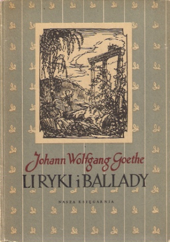 Okładka: Johann Wolfgang von Goethe - Liryki i ballady