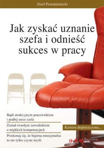 Okładka: Józef Przemieniecki - Jak zyskać uznanie szefa i odnieść sukces w pracy