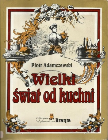 Okładka: Piotr Adamczewski - Wielki świat od kuchni