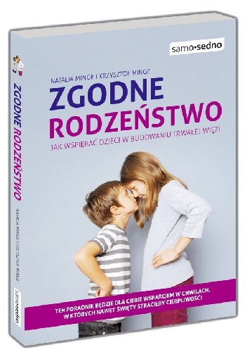 Okładka: Krzysztof Minge - Zgodne rodzeństwo. Jak wspierać dzieci w budowaniu trwałej więzi?
