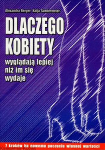 Okładka: Alexandra Berger - Dlaczego kobiety wyglądają lepiej niż im się wydaje