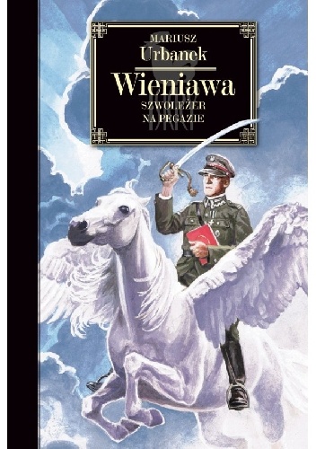 Okładka: Mariusz Urbanek - Wieniawa. Szwoleżer na Pegazie