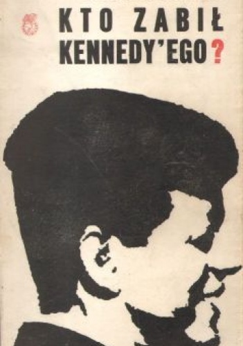 Okładka: Thomas G. Buchanan - Kto zabił Kennedy'ego?