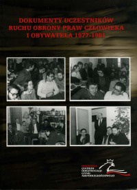 Okładka: Grzegorz Waligóra - Dokumenty uczestników Ruchu Obrony Praw Człowieka i Obywatela 1977 - 1981.