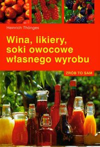 Okładka: Heinrich Thönges - Wina, likiery, soki owocowe własnego wyrobu