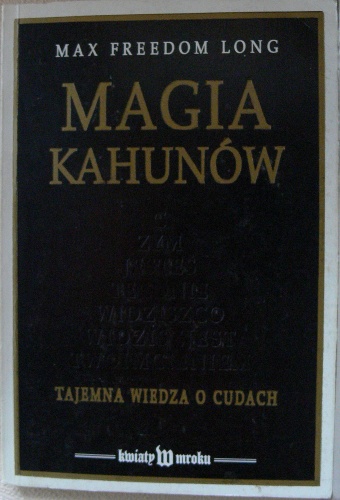Okładka: Max Freedom Long - Magia Kahunów. Tajemna wiedza o cudach.