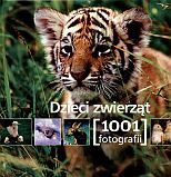 Okładka:  praca zbiorowa - Dzieci zwierząt. 1001 fotografii
