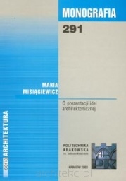 Okładka: Maria Misiągiewicz - O prezentacji idei architektonicznej