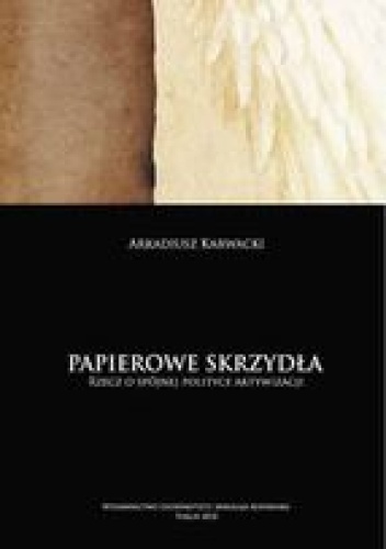 Okładka: Arkadiusz Karwacki - Papierowe skrzydła. Rzecz o spójnej polityce aktywizacji