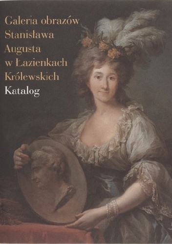 Okładka: Dorota Juszczak - Galeria obrazów Stanisława Augusta w Łazienkach Królewskich. Katalog