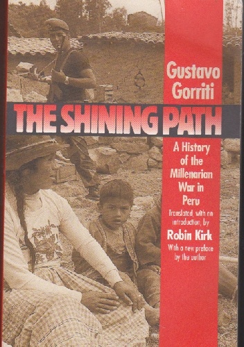 Okładka: Gustavo Gorriti - The Shining Path. A History of the Millenarian War in Peru