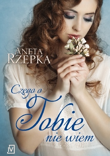 Okładka: Aneta Rzepka - Czego o Tobie nie wiem