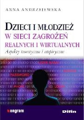 Okładka: Anna Andrzejewska - Dzieci i młodzież w sieci zagrożeń realnych i wirtualnych. Aspekty teoretyczne i empiryczne