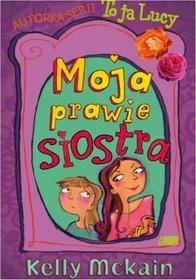 Okładka: Kelly McKain - Moja Prawie Siostra