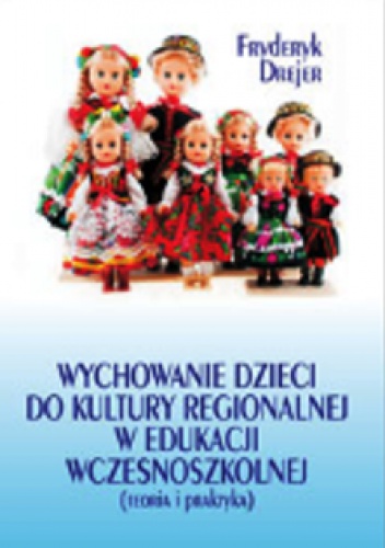 Okładka:  - wychowanie dzieci do kultury regionalnej w edukacji wczesnoszkolnej (teoria i praktyka)