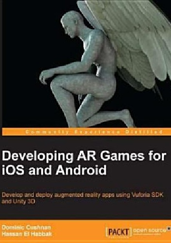 Okładka: Dominic Cushnan - Developing AR Games for iOS and Android