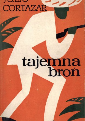 Okładka: Julio Cortázar - Tajemna broń