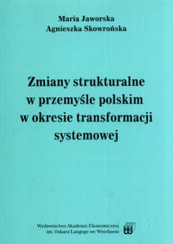 Okładka: Maria Jaworska - Zmiany strukturalne w przemyśle polskim w okresie transformacji systemowej