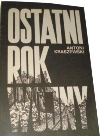 Okładka: Antoni Kraszewski - Ostatni rok wojny
