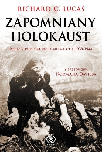 Okładka: Richard C. Lucas - Zapomniany Holokaust