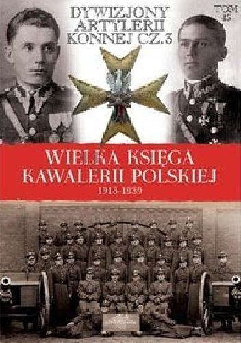 Okładka:  praca zbiorowa - Dywizjony Artylerii Konnej cz. 3