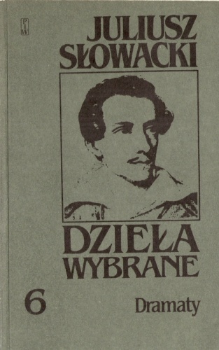 Okładka: Juliusz Słowacki - Dzieła wybrane, tom 6. Dramaty. Zawisza Czarny, Agezylausz, Samuel Zborowski, Książe Michał Twerski, Dziady