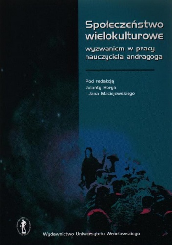 Okładka: Jan Maciejewski - Społeczeństwo wielokulturowe wyzwaniem w pracy nauczyciela andragoga