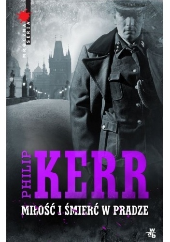 Okładka: Philip Kerr - Miłość i śmierć w Pradze