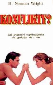 Okładka: H. Norman Wright - Konflikty. Jak zrozumieć współmałżonka nie zgadzając się z nim