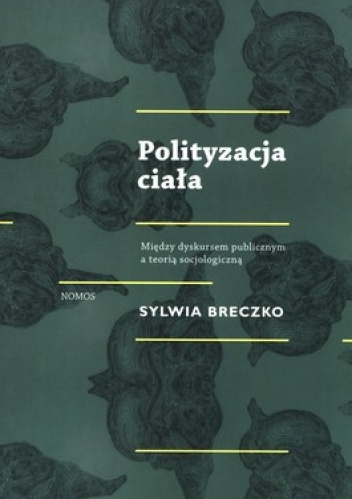 Okładka: Sylwia Breczko - Polityzacja ciała