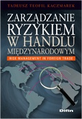 Okładka: Tadeusz Teofil Kaczmarek - Zarządzanie ryzykiem w handlu międzynarodowym. Risk management in foreign trade