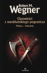 Okładka: Robert M. Wegner - Opowieści z meekhańskiego pogranicza. Północ - Południe