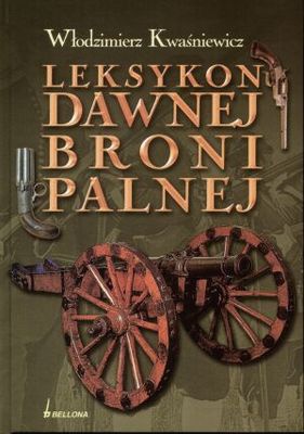 Okładka: Włodzimierz Kwaśniewicz - Leksykon dawnej broni palnej