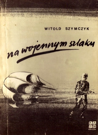 Witold Szymczyk - Na wojennym szlaku