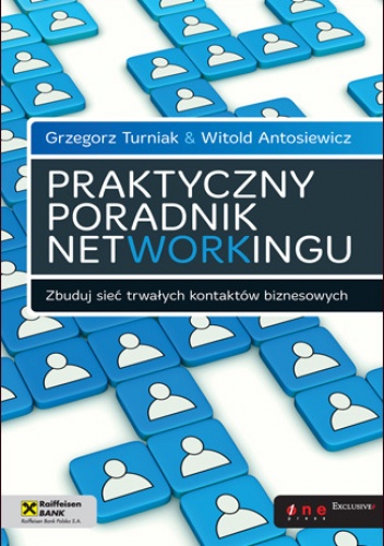 Okładka: Grzegorz Turniak - Praktyczny poradnik networkingu. Zbuduj sieć trwałych kontaktów biznesowych
