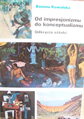 Okładka: Bożena Kowalska - Od impresjonizmu do konceptualizmu. Odkrycia sztuki.