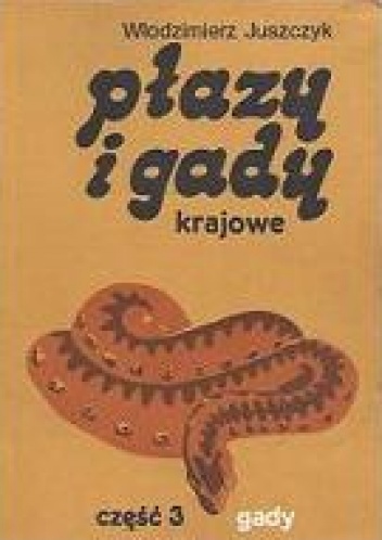 Okładka: Włodzimierz Juszczyk - Płazy i gady krajowe. Cz. 3, Gady - Reptilia