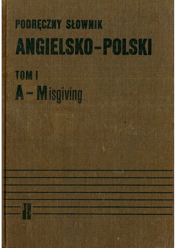 Okładka: Jan Stanisławski - Podręczny słownik angielsko - polski. Tom I, A - Misgiving