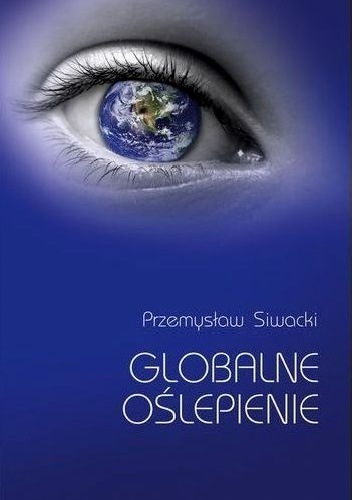 Okładka: Przemysław Siwacki - Globalne oślepienie