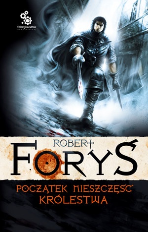 Okładka: Robert Foryś - Początek nieszczęść królestwa