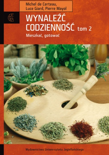 Okładka: Michel de Certeau - Wynaleźć codzienność. Tom 2. Mieszkać, gotować