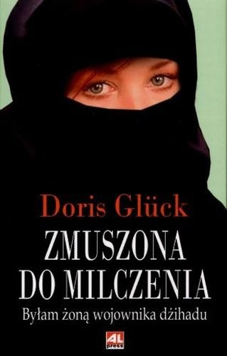 Okładka: Doris Glück - Zmuszona do milczenia:  byłam żoną wojownika dżihadu
