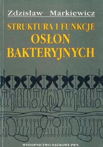 Okładka: Zdzisław Markiewicz - Struktura i funkcje osłon bakteryjnych