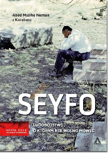 Okładka: Abed Msziho Neman - Seyfo. Ludobójstwo, o którym nie wolno mówić