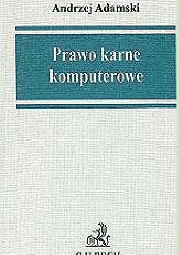 Okładka: Andrzej Adamski - Prawo karne komputerowe