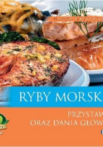 Okładka: Hanna Grykałowska - Ryby morskie. Przystawki oraz dania główne