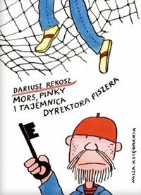 Okładka: Dariusz Rekosz - Mors, Pinky i tajemnica dyrektora Fiszera