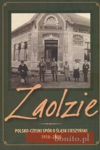 Okładka: Agnieszka Knyt - Zaolzie : polsko-czeski spór o Śląsk Cieszyński 1918-2008